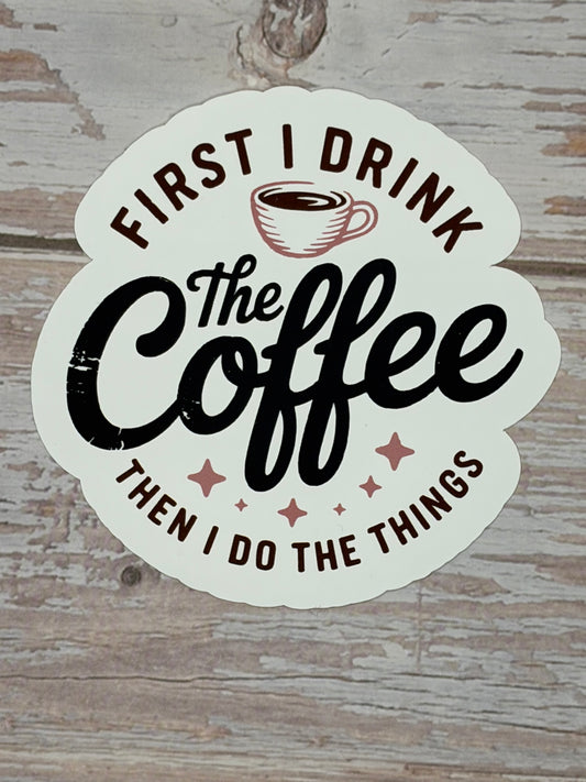 First I Drink the Coffee