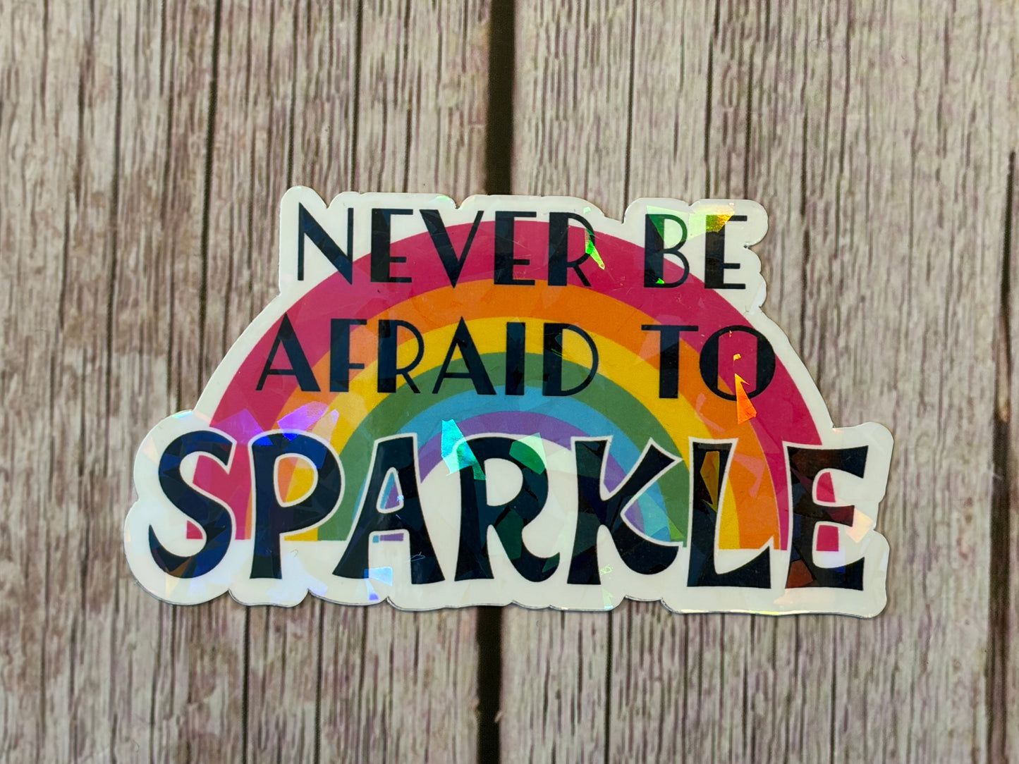 Never Be Afraid To Sparkle Sticker